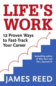 James Reed - Life's Work - 12 Proven Ways to Fast-Track Your Career.