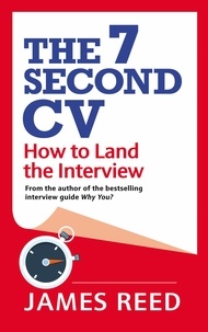 James Reed - The 7 Second CV - How to Land the Interview.