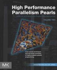 James Reinders et Jim Jeffers - High Performance Parallelism Pearls - Multicore and Many-core Programming Approaches, Volume 2.