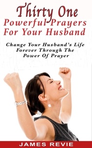  James Revie - ThirtyOne Powerful Prayers for Your Husband.