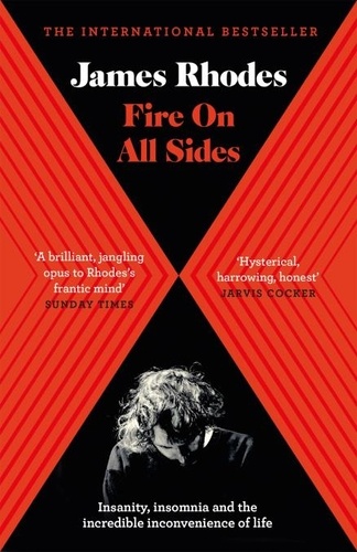 Fire on All Sides. Insanity, insomnia and the incredible inconvenience of life