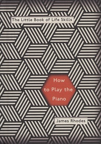 James Rhodes - How to Play the Piano.