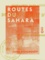 Routes du Sahara. Itinéraire dans l'intérieur du grand désert d'Afrique
