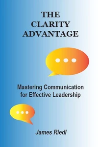 The Clarity Advantage: Mastering Communication for Effective Leadership