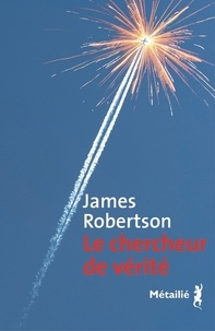 James Robertson - Le chercheur de vérité.