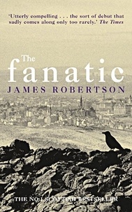 James Robertson - The Fanatic.