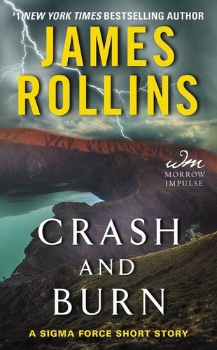 James Rollins - Crash and Burn - A Sigma Force Short Story.