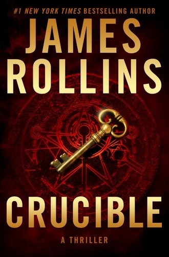 James Rollins - Crucible - A Sigma Force Novel.