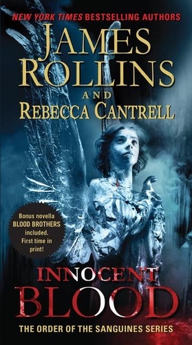James Rollins et Rebecca Cantrell - Innocent Blood - The Order of the Sanguines Series.