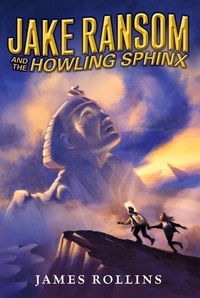 James Rollins - Jake Ransom and the Howling Sphinx.