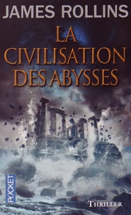 James Rollins - La civilisation des abysses.