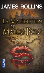 James Rollins - SIGMA Force  : La Malédiction de Marco Polo.