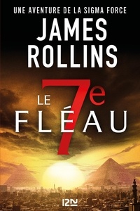 James Rollins - SIGMA Force  : Le 7e fléau.