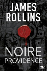 James Rollins - SIGMA Force  : Noire providence.