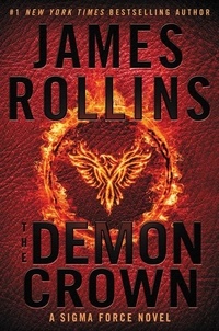 James Rollins - The Demon Crown - A Sigma Force Novel.