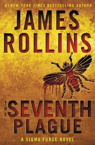 James Rollins - The Seventh Plague - A Sigma Force Novel.