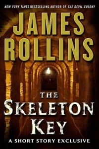 James Rollins - The Skeleton Key: A Short Story Exclusive.