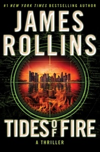 James Rollins - Tides of Fire - A Sigma Force Novel.