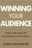Winning Your Audience. Deliver a Message with the Confidence of a President
