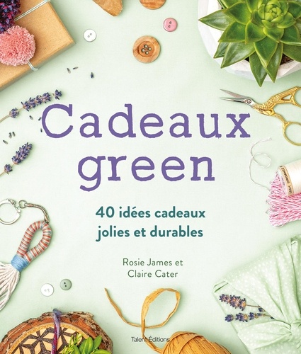 Cadeaux green. 40 idées cadeaux jolies et durables