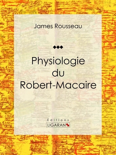  James Rousseau et  Honoré Daumier - Physiologie du Robert-Macaire.