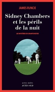 James Runcie - Sidney Chambers et les périls de la nuit - Les mystères de Grantchester.