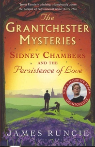 James Runcie - The Grandchester Mysteries Tome 6 : Sidney Chambers and The Persistence of Love.