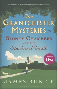 James Runcie - The Grantchester Mysteries Tome 1 : Sidney Chambers and the Shadow of Death.