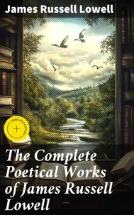 The Complete Poetical Works of James Russell Lowell