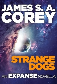 James S. A. Corey - Strange Dogs - An Expanse Novella.