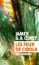 James S. A. Corey - The Expanse Tome 4 : Les feux de Cibola.