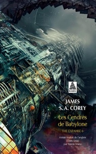 James S. A. Corey - The Expanse Tome 6 : Les cendres de Babylone.