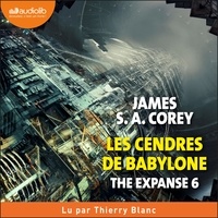 James S.A. Corey et Thierry Blanc - The Expanse, tome 6 - Les Cendres de Babylone.