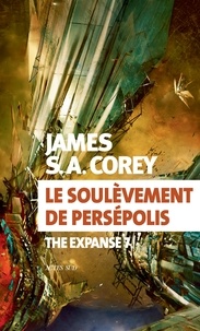 James S. A. Corey - The Expanse Tome 7 : Le soulèvement de Persepolis.