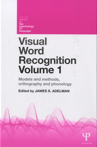 James S. Adelman - Visual Word Recognition - Volume 1 : Models and Methods, Orthography and Phonology.