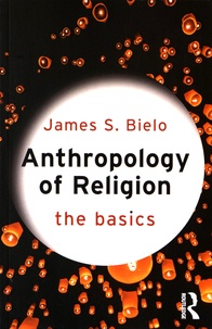 James-S Bielo - Anthropology of Religion.
