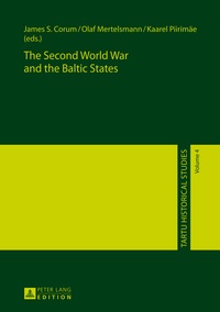 James s. Corum et Olaf Mertelsmann - The Second World War and the Baltic States.