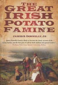 James S. Donnelly - The Great Irish Potato Famine.