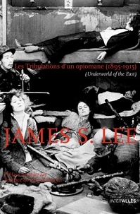 James S. Lee - Les Tribulations d'un opiomane (1895-1915).