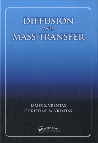 James S. Vrentas - Diffusion and Mass Transfer.