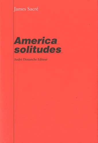 James Sacré - America solitudes.