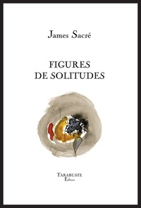 James Sacré - Figures de solitudes.