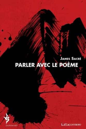 James Sacré - Parler avec le poème (1979-2009).