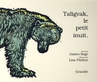 James Sage et Lisa Flather - Taligvak, le petit inuit.