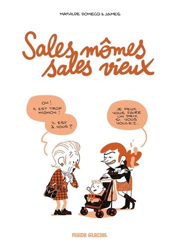  James et Mathilde Domecq - Sales mômes, sales vieux.