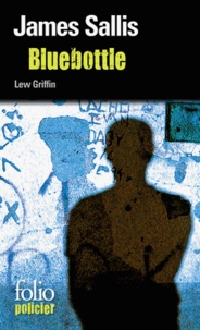 James Sallis - Bluebottle - Une enquête de Lew Griffin.