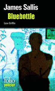 James Sallis - Bluebottle - Une enquête de Lew Griffin.