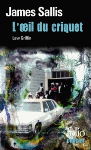 James Sallis - L'oeil du criquet - Une enquête de Lew Griffin.