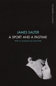 James Salter - A Sport and a Pastime - Picador Classic.