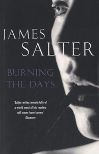 James Salter - Burning the Days.